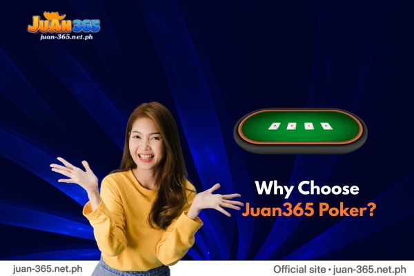 Why choose Juan365 Poker?
